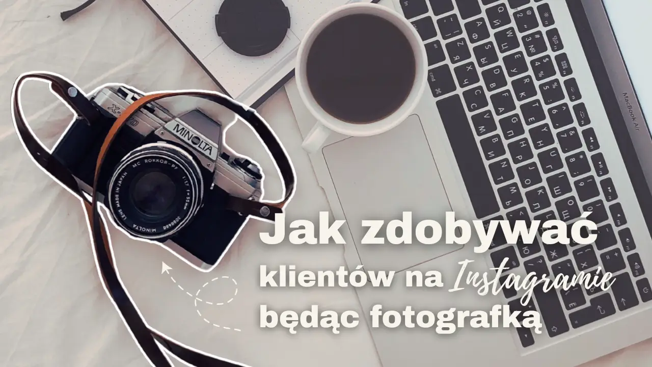 Jak Fotografowie Mogą Zdobywać Klientów na Instagramie?