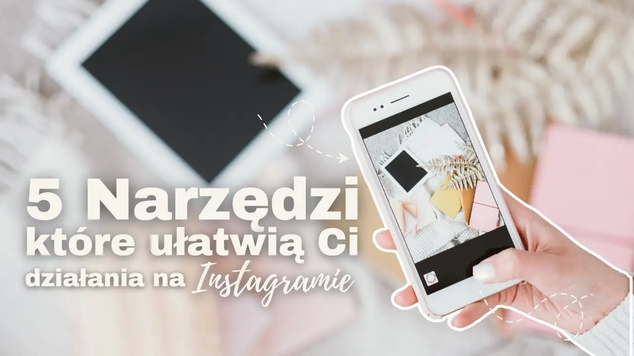 5 Narzędzi, Które Ułatwią Ci Prowadzenie Instagrama fotografa