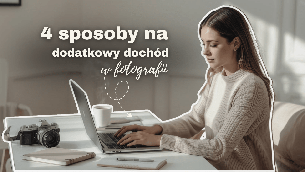 4 sposob na dodatkowy dochód w fotografii